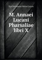 M. Annaei Lucani Pharsaliae libri X