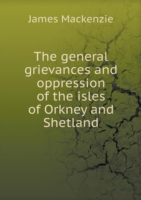 general grievances and oppression of the isles of Orkney and Shetland
