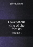 Loewenstein king of the forests Volume 1