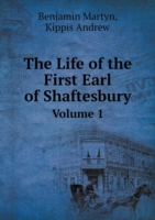 Life of the First Earl of Shaftesbury Volume 1