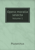 Opera moralia selecta Volume 1