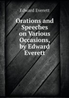 Orations and Speeches on Various Occasions, by Edward Everett