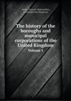 history of the boroughs and municipal corporations of the United Kingdom Volume 1