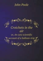 Crotchets in the air or, An (un) scientific account of a balloon-trip