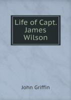 Life of Capt. James Wilson