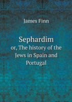 Sephardim or, The history of the Jews in Spain and Portugal