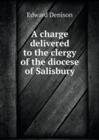 charge delivered to the clergy of the diocese of Salisbury