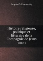 Histoire religieuse, politique et litteraire de la Compagnie de Jesus Tome 4