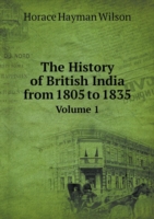 History of British India from 1805 to 1835 Volume 1