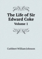 Life of Sir Edward Coke Volume 1