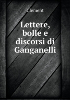 Lettere, bolle e discorsi di Ganganelli