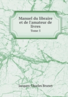 Manuel du libraire et de l'amateur de livres Tome 5