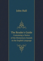 Reader's Guide Containing a Notice of the Elementary Sounds in the English Language