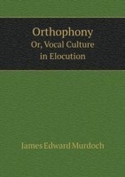 Orthophony Or, Vocal Culture in Elocution
