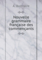 Nouvelle grammaire francaise des commencants