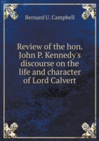 Review of the hon. John P. Kennedy's discourse on the life and character of Lord Calvert