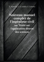 Nouveau manuel complet de l'ingenieur civil ou, Traite sur l'application directe des sciences