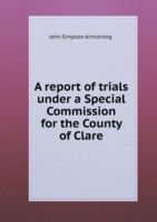 report of trials under a Special Commission for the County of Clare