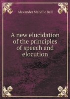 new elucidation of the principles of speech and elocution