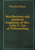 Recollections and gathered fragments of Mrs. Lydia N. Cox of Williamsburg