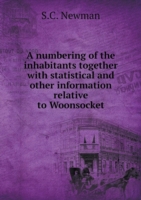 numbering of the inhabitants together with statistical and other information relative to Woonsocket