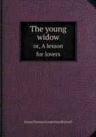 young widow or, A lesson for lovers