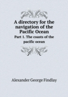 directory for the navigation of the Pacific Ocean Part 1. The coasts of the pacific ocean