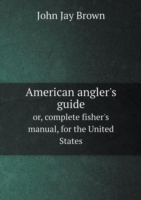 American angler's guide or, complete fisher's manual, for the United States