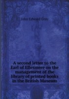 second letter to the Earl of Ellesmere on the management of the library of printed books in the British Museum