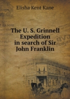 U. S. Grinnell Expedition in search of Sir John Franklin