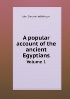 popular account of the ancient Egyptians Volume 1