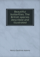 Beautiful butterflies. The British species described and illustrated
