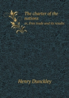 charter of the nations or, Free trade and its results