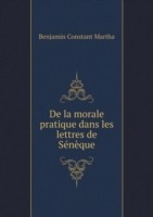 De la morale pratique dans les lettres de Seneque