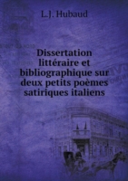 Dissertation litteraire et bibliographique sur deux petits poemes satiriques italiens