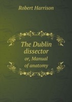 Dublin dissector or, Manual of anatomy