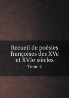 Recueil de poesies francoises des XVe et XVIe siecles Tome 4