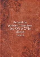 Recueil de poesies francoises des XVe et XVIe siecles Tome 8