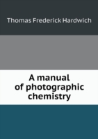 manual of photographic chemistry