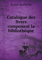 Catalogue des livres composant la bibliotheque