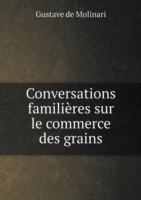 Conversations familieres sur le commerce des grains