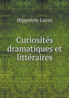 Curiosites dramatiques et litteraires