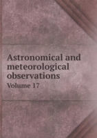 Astronomical and meteorological observations Volume 17