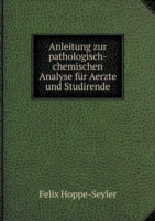 Anleitung zur pathologisch-chemischen Analyse fur Aerzte und Studirende