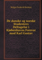 De danske og norske Studenters Deltagelse i Kjobenhavns Forsvar mod Karl Gustav