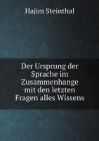 Der Ursprung der Sprache im Zusammenhange mit den letzten Fragen alles Wissens