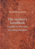 mother's handbook A guide in the care of young children