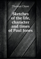 Sketches of the life, character and times of Paul Jones