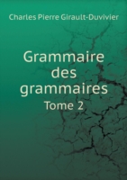 Grammaire des grammaires Tome 2