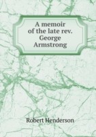 memoir of the late rev. George Armstrong